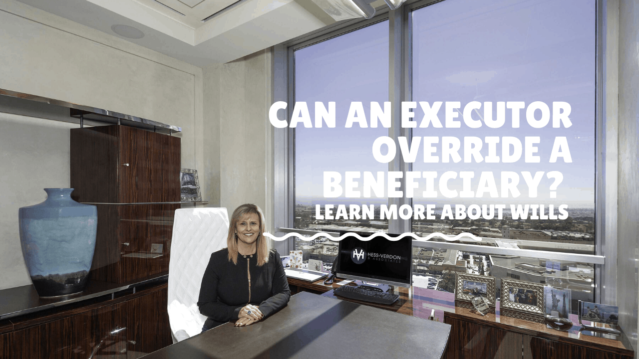 Can An Executor Override A Beneficiary On A Last Will And Testament
